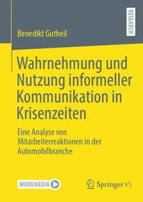 Gutheil | Wahrnehmung und Nutzung informeller Kommunikation in Krisenzeiten | Buch | 978-3-658-42363-6 | sack.de