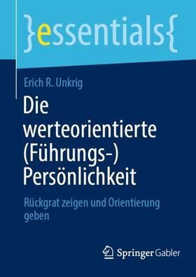 Unkrig | Die werteorientierte (Führungs-)Persönlichkeit | Buch | 978-3-658-42401-5 | sack.de
