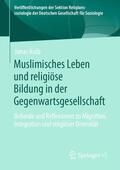 Kolb |  Muslimisches Leben und religiöse Bildung in der Gegenwartsgesellschaft | Buch |  Sack Fachmedien