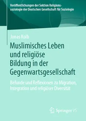 Kolb |  Muslimisches Leben und religiöse Bildung in der Gegenwartsgesellschaft | eBook | Sack Fachmedien