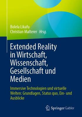 Malterer / Likafu | Extended Reality in Wirtschaft, Wissenschaft, Gesellschaft und Medien | Buch | 978-3-658-42440-4 | sack.de
