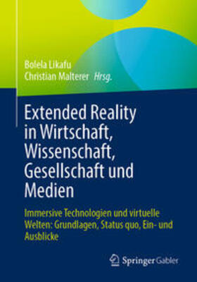 Likafu / Malterer | Extended Reality in Wirtschaft, Wissenschaft, Gesellschaft und Medien | E-Book | sack.de