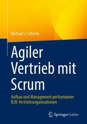 Scherm | Agiler Vertrieb mit Scrum | Buch | 978-3-658-42459-6 | sack.de