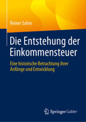 Sahm | Die Entstehung der Einkommensteuer | E-Book | sack.de
