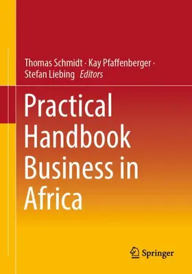 Schmidt / Liebing / Pfaffenberger | Practical Handbook Business in Africa | Buch | 978-3-658-42517-3 | sack.de