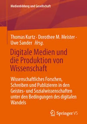 Kurtz / Meister / Sander |  Digitale Medien und die Produktion von Wissenschaft | Buch |  Sack Fachmedien