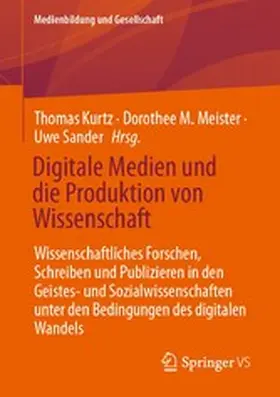 Kurtz / Meister / Sander |  Digitale Medien und die Produktion von Wissenschaft | eBook | Sack Fachmedien