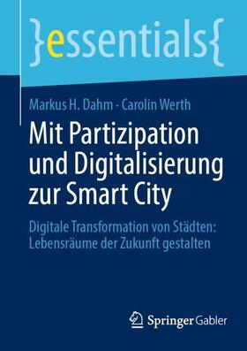 Werth / Dahm | Mit Partizipation und Digitalisierung zur Smart City | Buch | 978-3-658-42550-0 | sack.de