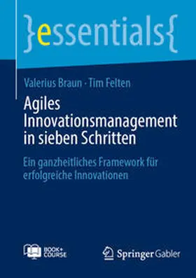 Braun / Felten |  Agiles Innovationsmanagement in sieben Schritten | eBook | Sack Fachmedien