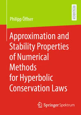 Öffner |  Approximation and Stability Properties of Numerical Methods for Hyperbolic Conservation Laws | Buch |  Sack Fachmedien
