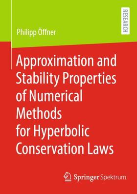 Öffner | Approximation and Stability Properties of Numerical Methods for Hyperbolic Conservation Laws | Buch | 978-3-658-42619-4 | sack.de