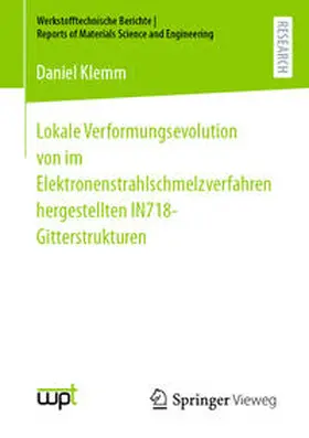 Klemm |  Lokale Verformungsevolution von im Elektronenstrahlschmelzverfahren hergestellten IN718-Gitterstrukturen | eBook | Sack Fachmedien