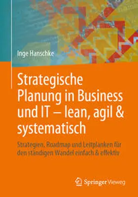 Hanschke |  Strategische Planung in Business und IT - lean, agil & systematisch | Buch |  Sack Fachmedien
