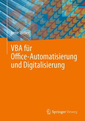 Weber | VBA für Office-Automatisierung und Digitalisierung | Buch | 978-3-658-42716-0 | sack.de
