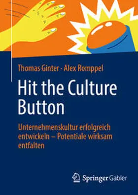 Romppel / Ginter |  Hit the Culture Button: Unternehmenskultur erfolgreich entwickeln - Potentiale wirksam entfalten | Buch |  Sack Fachmedien