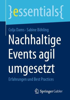 Böhling / Dams | Nachhaltige Events agil umgesetzt | Buch | 978-3-658-42782-5 | sack.de
