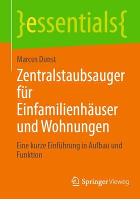 Dunst | Zentralstaubsauger für Einfamilienhäuser und Wohnungen | Buch | 978-3-658-42784-9 | sack.de