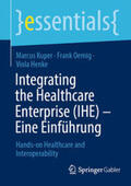 Kuper / Oemig / Henke |  Integrating the Healthcare Enterprise (IHE) – Eine Einführung | eBook | Sack Fachmedien