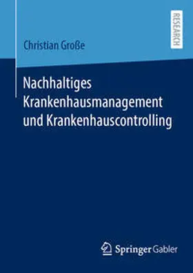 Große |  Nachhaltiges Krankenhausmanagement und Krankenhauscontrolling | Buch |  Sack Fachmedien