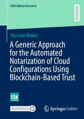 Weber |  A Generic Approach for the Automated Notarization of Cloud Configurations Using Blockchain-Based Trust | eBook | Sack Fachmedien