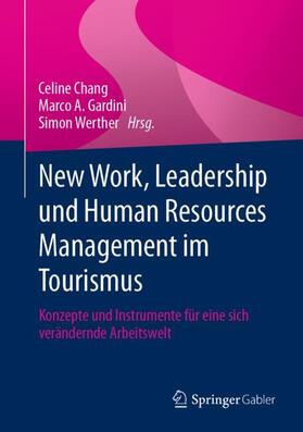 Chang / Werther / Gardini |  New Work, Leadership und Human Resources Management im Tourismus | Buch |  Sack Fachmedien