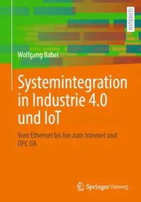 Babel |  Systemintegration in Industrie 4.0 und IoT | Buch |  Sack Fachmedien