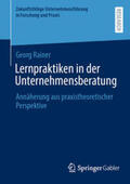 Rainer |  Lernpraktiken in der Unternehmensberatung | eBook | Sack Fachmedien