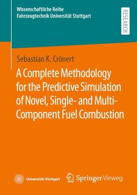Crönert | A Complete Methodology for the Predictive Simulation of Novel, Single- and Multi-Component Fuel Combustion | Buch | 978-3-658-43074-0 | sack.de