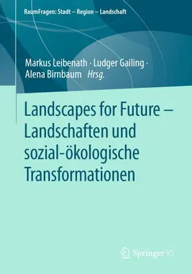 Leibenath / Birnbaum / Gailing |  Landscapes for Future - Landschaften und sozial-ökologische Transformationen | Buch |  Sack Fachmedien