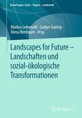 Leibenath / Gailing / Birnbaum |  Landscapes for Future - Landschaften und sozial-ökologische Transformationen | Buch |  Sack Fachmedien