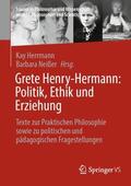 Herrmann / Neißer |  Grete Henry-Hermann: Politik, Ethik und Erziehung | Buch |  Sack Fachmedien
