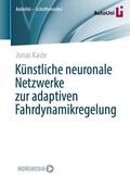 Kaste |  Künstliche neuronale Netzwerke zur adaptiven Fahrdynamikregelung | Buch |  Sack Fachmedien