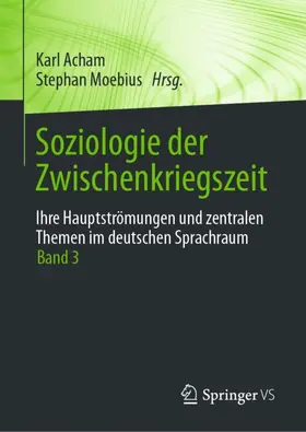 Acham / Moebius |  Soziologie der Zwischenkriegszeit. Ihre Hauptströmungen und zentralen Themen im deutschen Sprachraum | Buch |  Sack Fachmedien