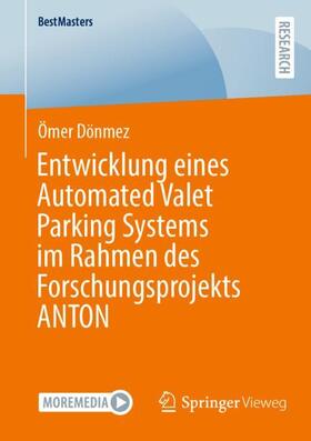 Dönmez | Entwicklung eines Automated Valet Parking Systems im Rahmen des Forschungsprojekts ANTON | Buch | 978-3-658-43116-7 | sack.de