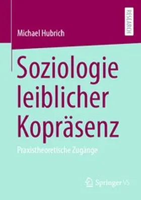 Hubrich | Soziologie leiblicher Kopräsenz | E-Book | www.sack.de