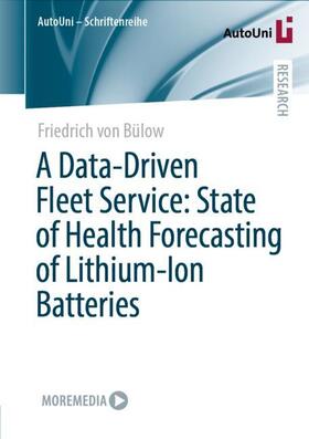 von Bülow | A Data-Driven Fleet Service: State of Health Forecasting of Lithium-Ion Batteries | Buch | 978-3-658-43187-7 | sack.de