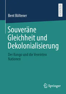 Böltener |  Souveräne Gleichheit und Dekolonialisierung | Buch |  Sack Fachmedien