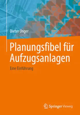 Unger |  Planungsfibel für Aufzugsanlagen | Buch |  Sack Fachmedien