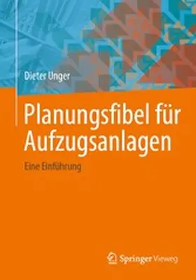 Unger |  Planungsfibel für Aufzugsanlagen | eBook | Sack Fachmedien