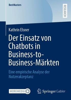 Elsner |  Der Einsatz von Chatbots in Business-to-Business-Märkten | Buch |  Sack Fachmedien