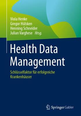 Henke / Varghese / Hülsken |  Health Data Management | Buch |  Sack Fachmedien