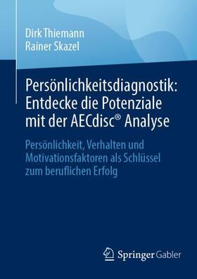 Skazel / Thiemann | Persönlichkeitsdiagnostik: Entdecke die Potenziale mit der AECdisc® Analyse | Buch | 978-3-658-43259-1 | sack.de