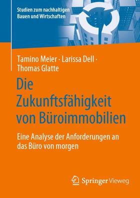 Meier / Glatte / Dell |  Die Zukunftsfähigkeit von Büroimmobilien | Buch |  Sack Fachmedien