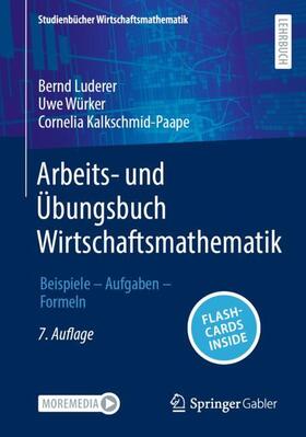 Luderer / Würker / Kalkschmid-Paape | Arbeits- und Übungsbuch Wirtschaftsmathematik | Medienkombination | 978-3-658-43303-1 | sack.de