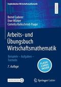 Luderer / Würker / Kalkschmid-Paape |  Arbeits- und Übungsbuch Wirtschaftsmathematik | Buch |  Sack Fachmedien