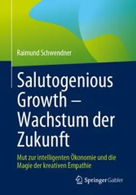 Schwendner | Salutogenious Growth – Wachstum der Zukunft | E-Book | www.sack.de