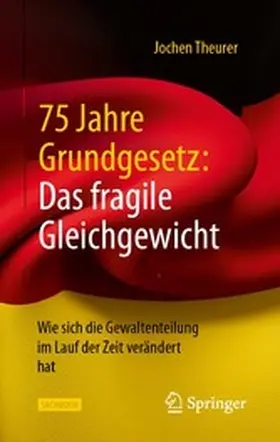 Theurer | 75 Jahre Grundgesetz: Das fragile Gleichgewicht | E-Book | www.sack.de