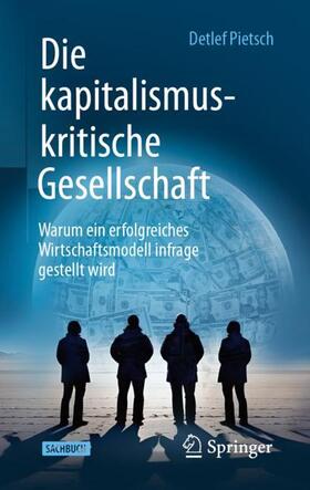 Pietsch | Die kapitalismuskritische Gesellschaft | Buch | 978-3-658-43531-8 | sack.de