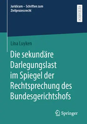 Luyken | Die sekundäre Darlegungslast im Spiegel der Rechtsprechung des Bundesgerichtshofs | Buch | 978-3-658-43569-1 | www.sack.de