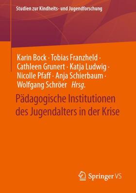 Bock / Franzheld / Grunert | Pädagogische Institutionen des Jugendalters in der Krise | Buch | 978-3-658-43601-8 | sack.de
